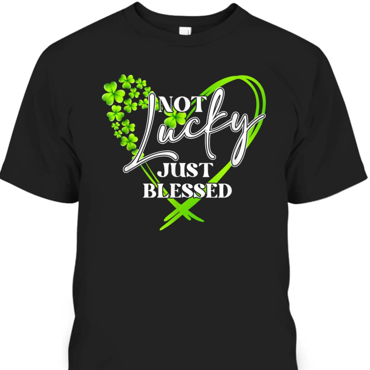 Romans 4:7-8 T-Shirt Not Lucky Just Blessed Heart Shamrock Christian St Patrick's Day Gift