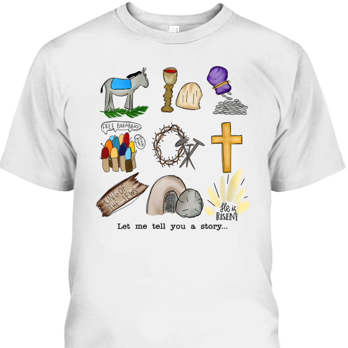 Let Me Tell You A Story Jesus Religious Christian Easter Day T-Shirt