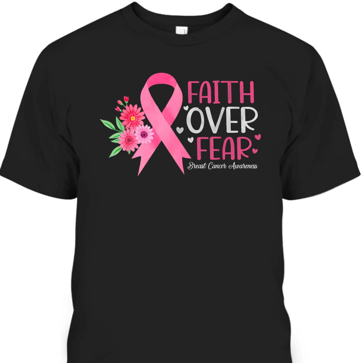 Pink Ribbon Breast Cancer Awareness Christian Faith Over Fear T-Shirt