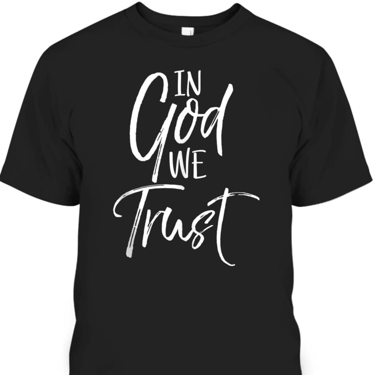 Christian Quote T-Shirt Religious Faith Saying In God We Trust