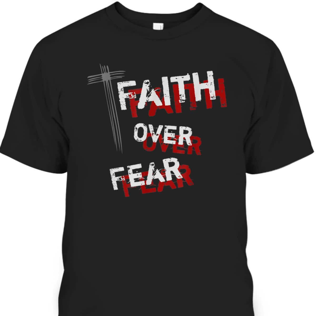 Inspirational Christian Cross Faith Over Fear T-Shirt