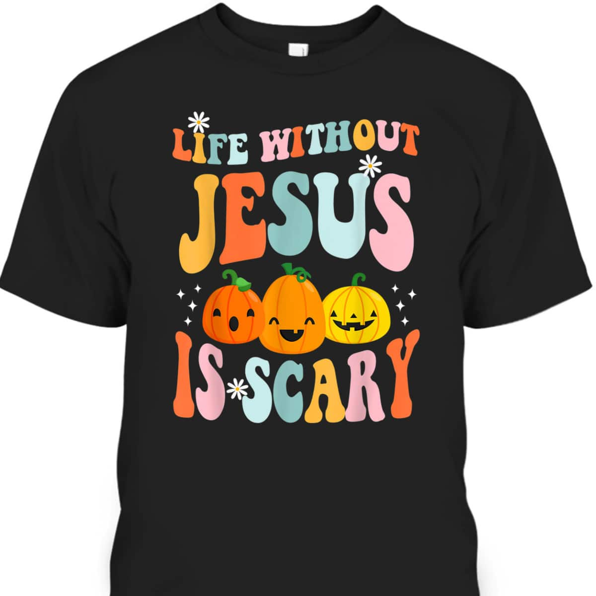 Life Is Scary Without Jesus Christian Faith Halloween Pumpkin T-Shirt