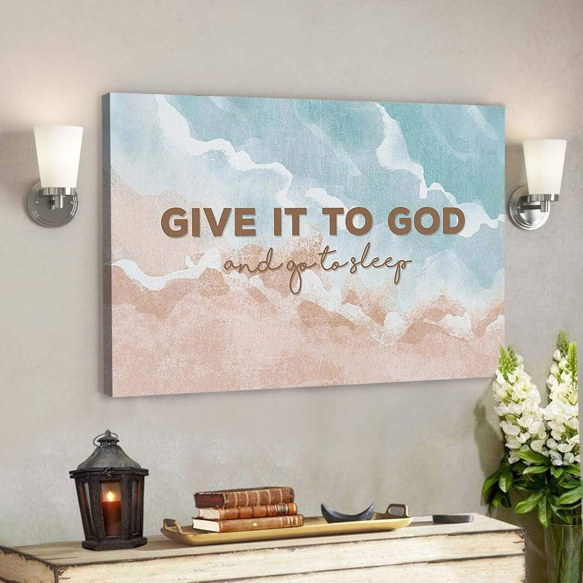 Give It To God And Go To Sleep Christian Faith Canvas Wall Art