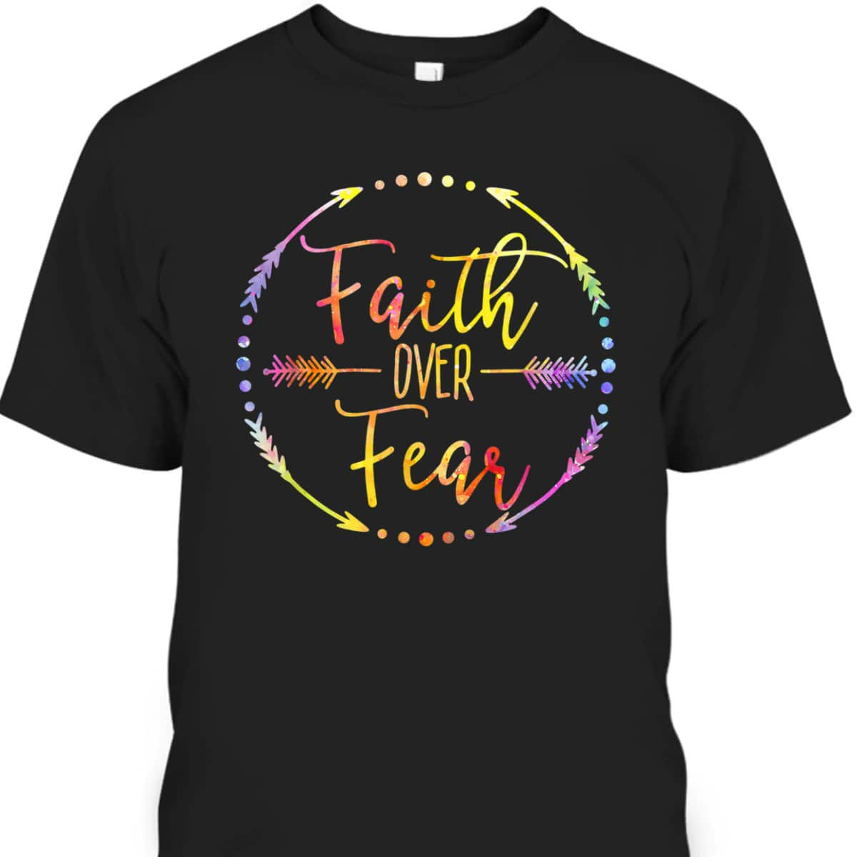 Faith Over Fear Arrow Cute Lettering Inspirational Christian T-Shirt