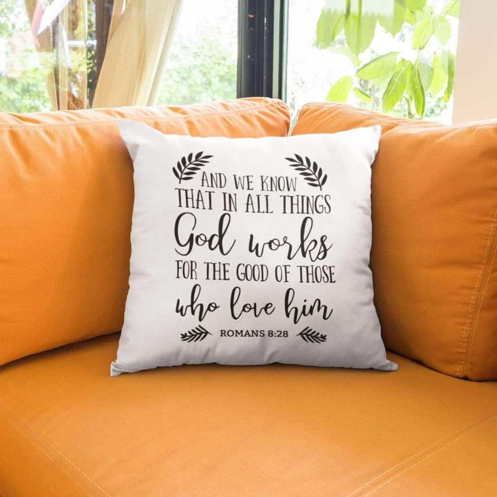 Romans 828 In All Things God Works For The Good Bible Verse Pillow