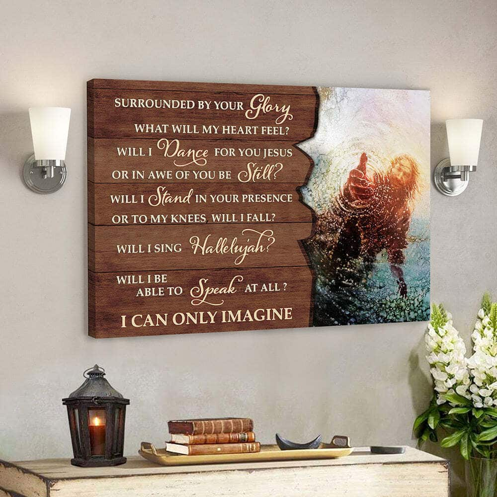 Surrounded By Your Glory I Can Only Imagine Jesus Giving Hand Bible Verse Scripture Canvas Wall Art