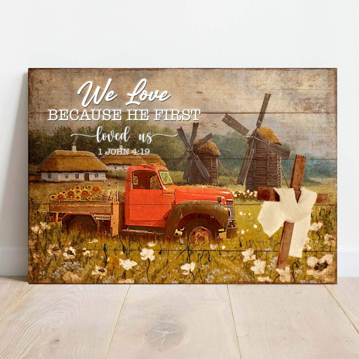 We Love Because He First Loved Us Christian Religious Canvas Wall Art