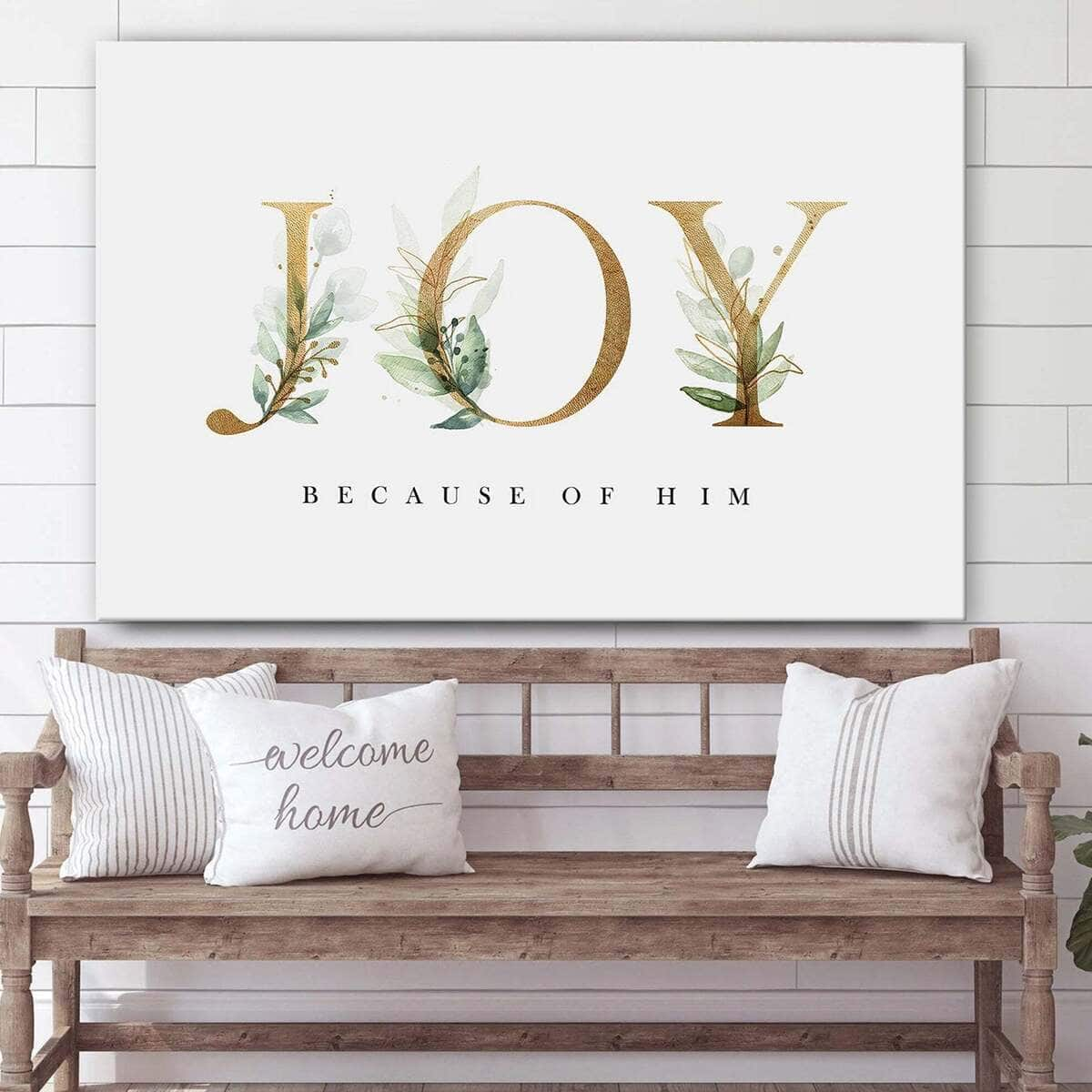 Joy Because Of Him Jesus Christ Art Jesus Christian Canvas Wall Art