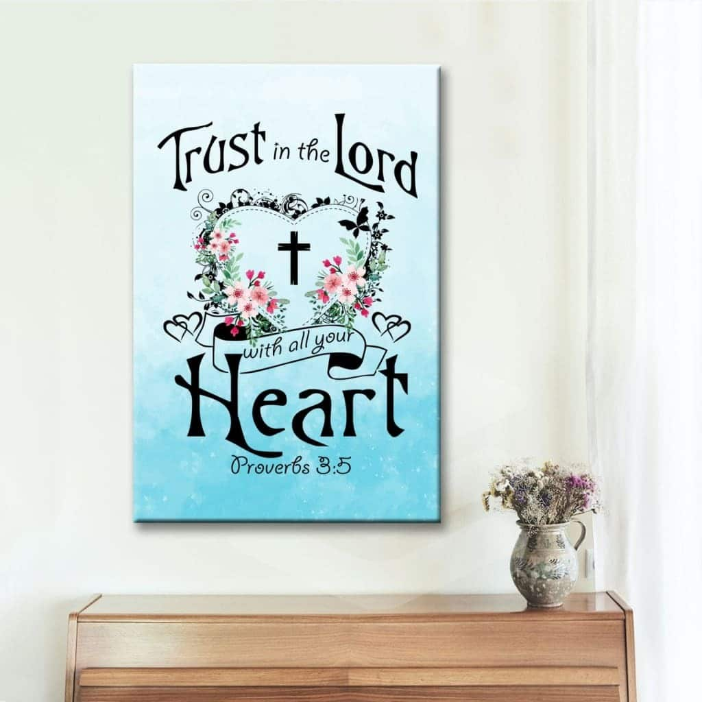 Trust In The Lord With All Your Heart Proverbs 35 Canvas Print