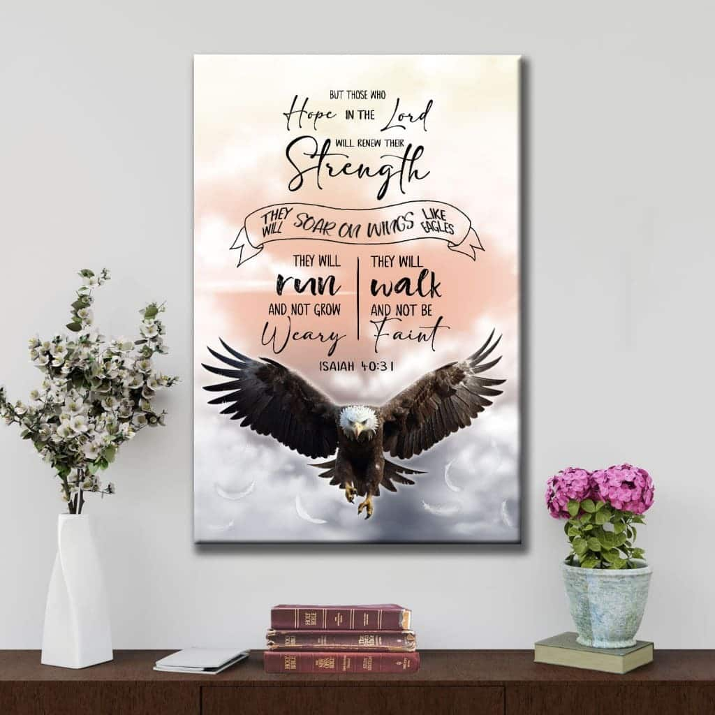 But Those Who Hope In The Lord Will Renew Their Strength Isaiah 4031 Christian Canvas Print