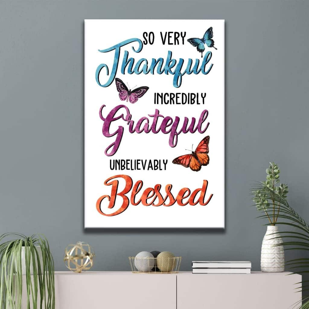 So Very Thankful Incredibly Grateful Unbelievably Blessed Butterflies Christian Canvas Print