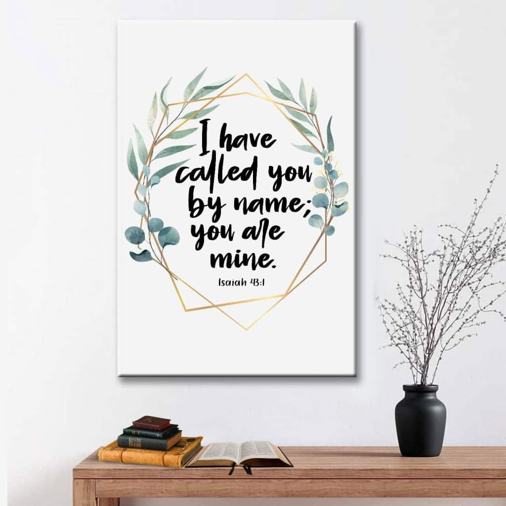 I Have Called You By Name You Are Mine Isaiah 43:1 Christian Canvas Print