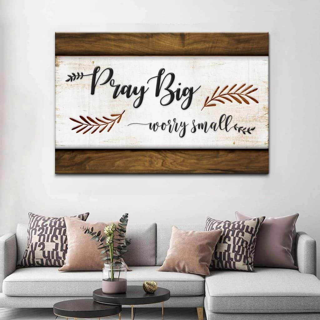 Christian Faith Canvas Wall Art Gift Pray Big Worry Small