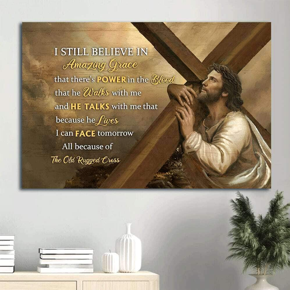 The Life Of Jesus I Still Believe In Amazing Grace Canvas Wall Art