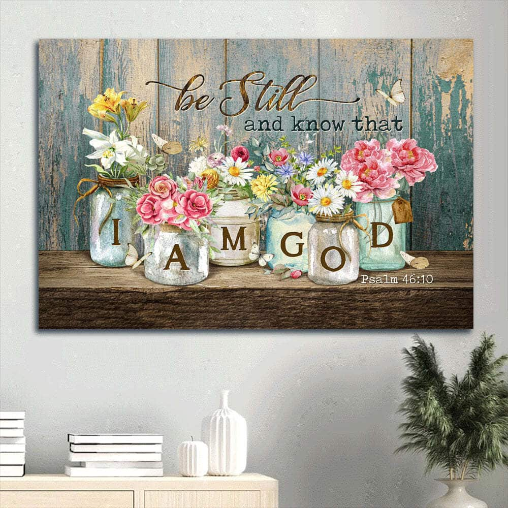 Be Still And Know That I Am God Flowers Canvas Wall Art