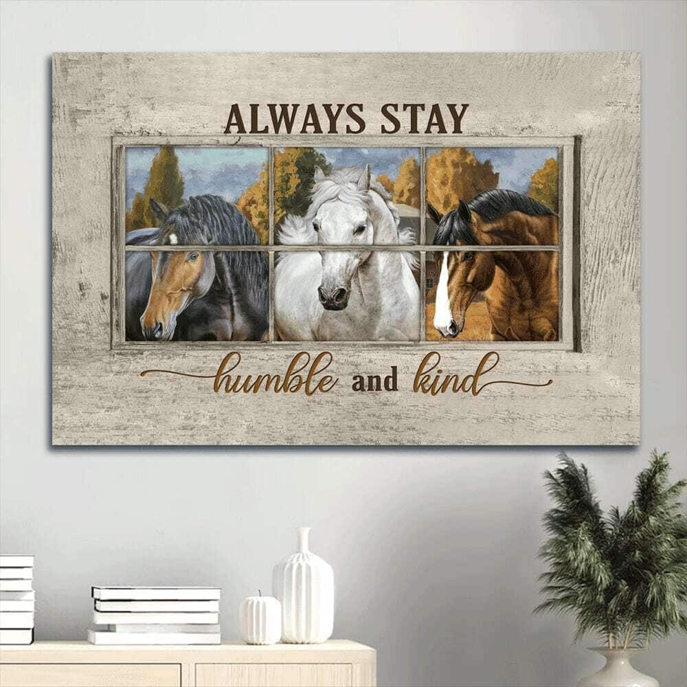 Horse Always Stay Humble And Kind Canvas Wall Art