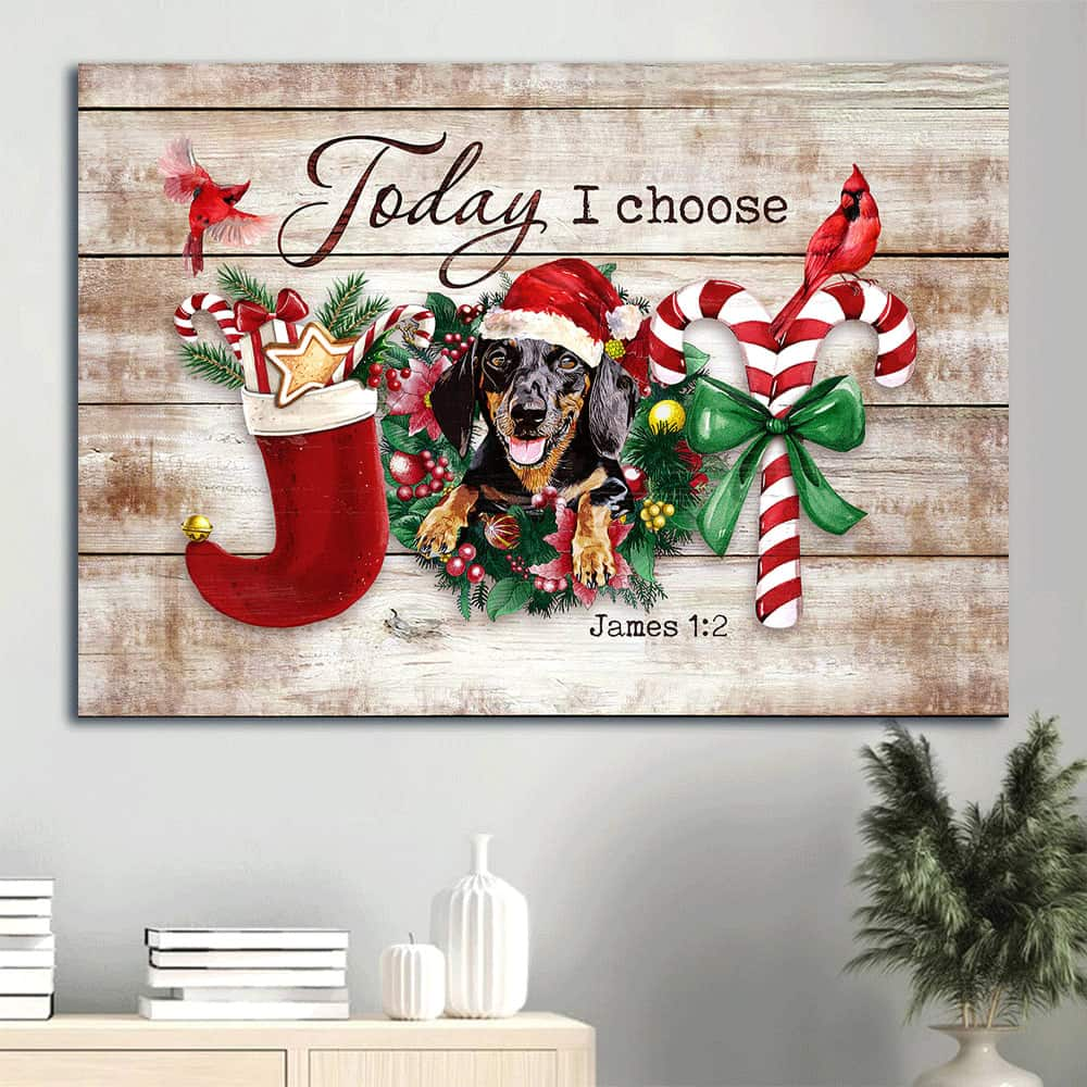 Dachshund James 1:2 Today I Choose Joy Canvas Wall Art