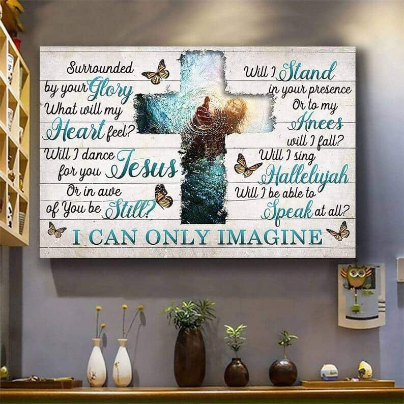 Christian I Can Only Imagine Jesus Give Me Your Hand Canvas Wall Art