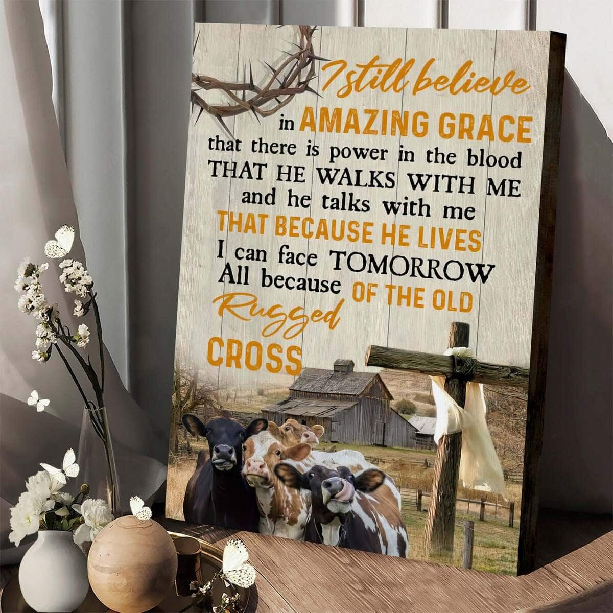 Christian Canvas Print I Still Believe In Amazing Grace Home