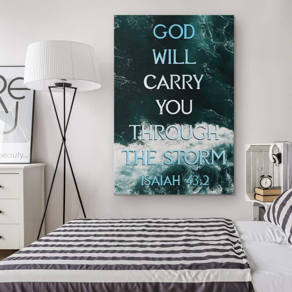 Christian Canvas Print God Will Carry You Through The Storm Isaiah 43:2