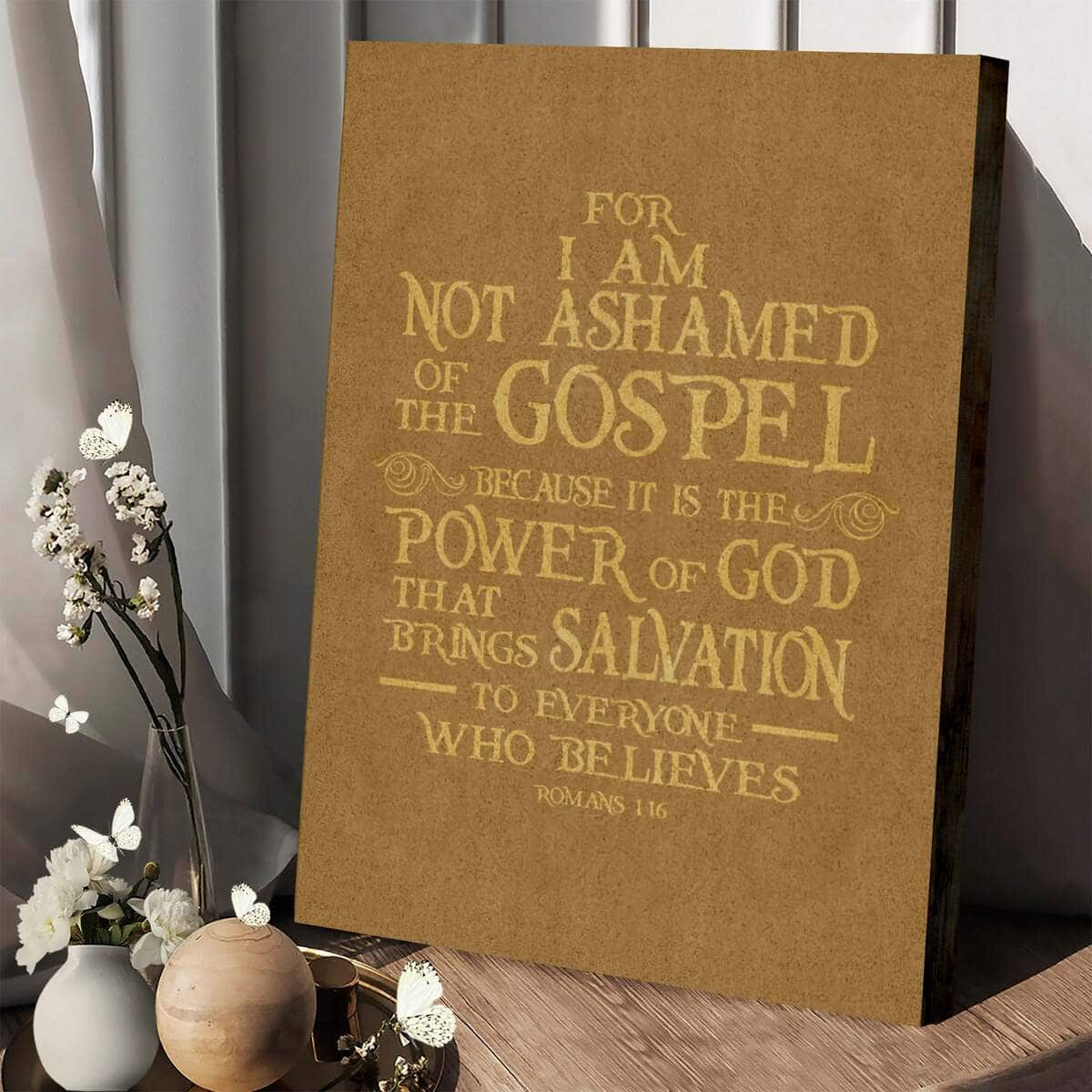 Christian Canvas Print For I Am Not Ashamed Of The Gospel Romans 116