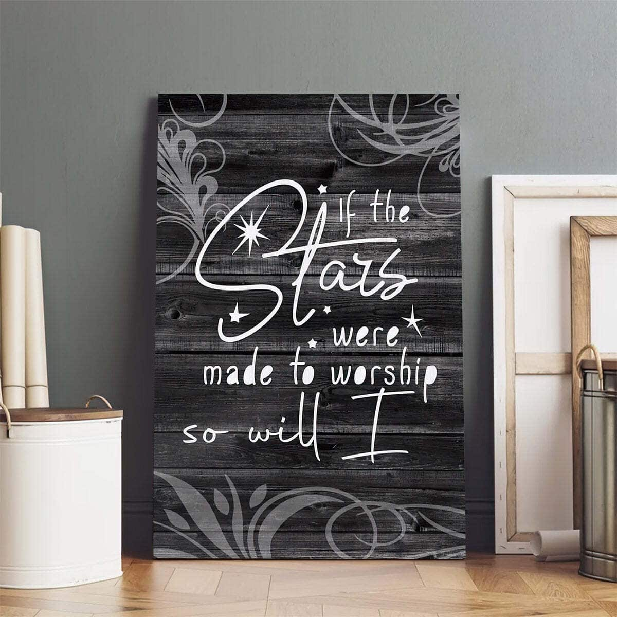 Christian Canvas Print If The Stars Were Made To Worship So Will I