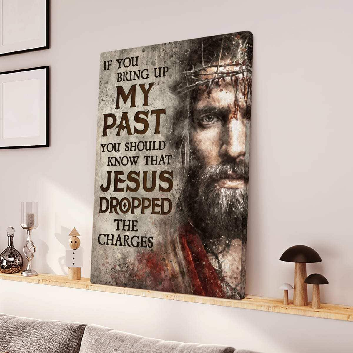 Christian Jesus Canvas Print If You Bring Up My Past